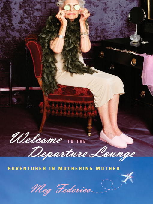 Title details for Welcome to the Departure Lounge by Meg Federico - Available